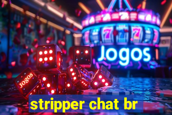 stripper chat br